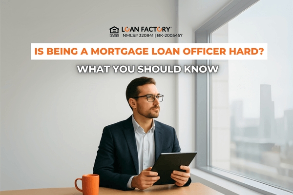 Is Being a Mortgage Loan Officer Hard? What You Should Know