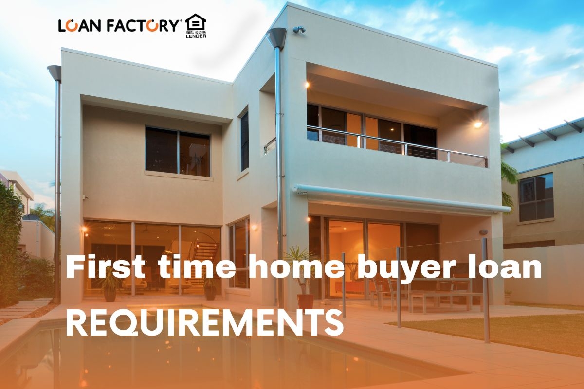 Latest First Time Home Buyer Loan Requirements