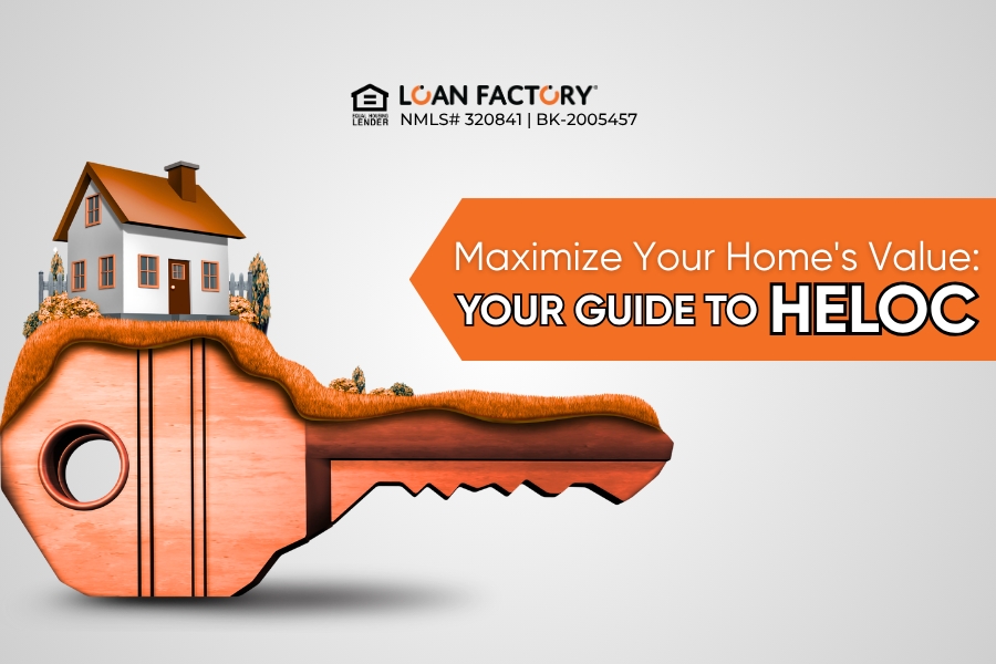 Maximize Your Home's Value: Your Guide to HELOC - Home Equity Line of Credit 