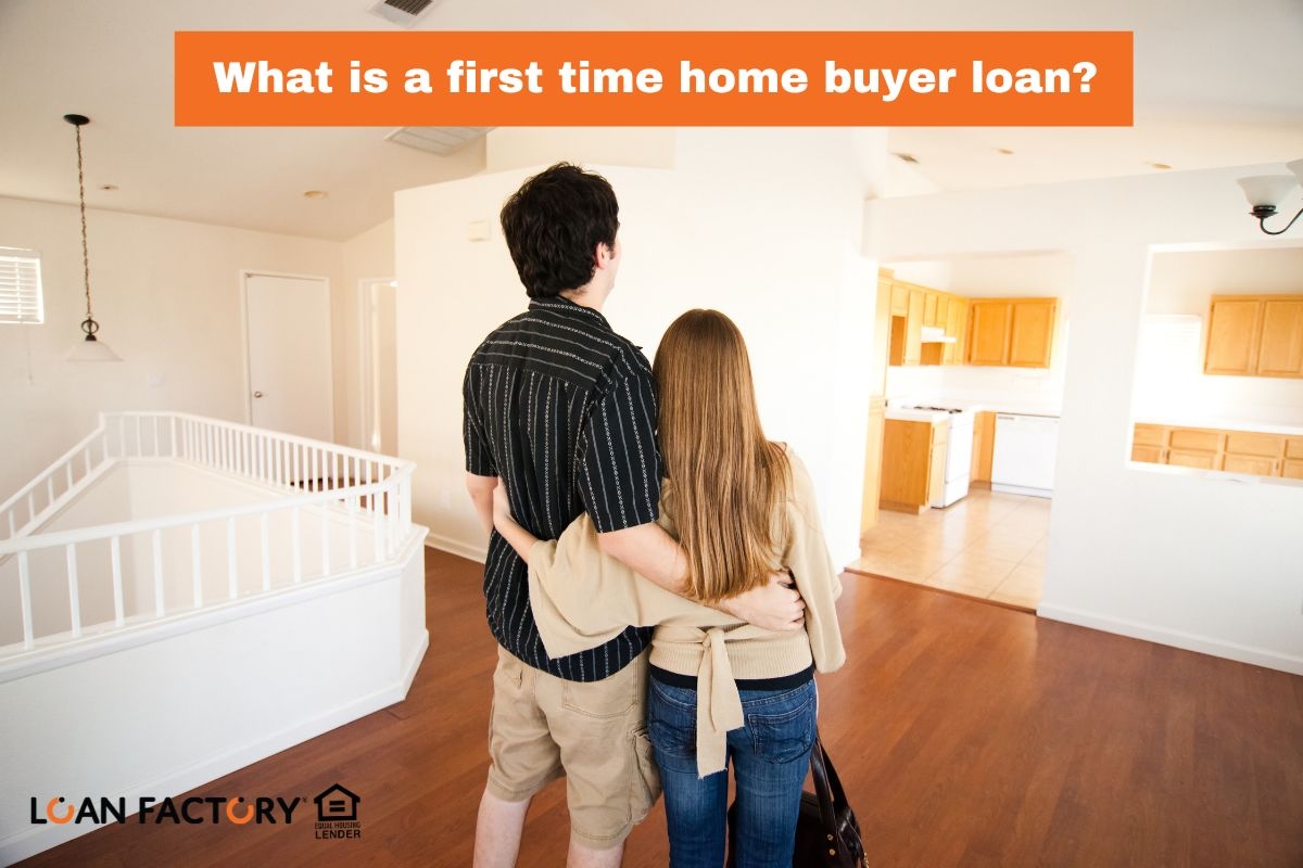 What is a first time home buyer loan?