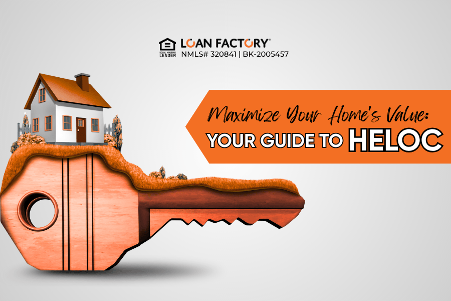Maximize Your Home's Value: Your Guide to HELOC - Home Equity Line of Credit 