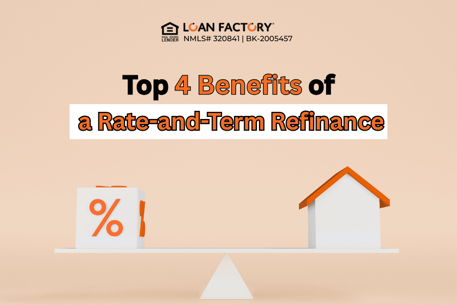 Top 4 Benefits of a Rate-and-Term Refinance Top 4 Benefits of a Rate-and-Term Refinance