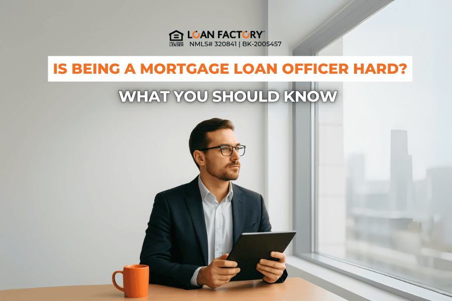 Is Being a Mortgage Loan Officer Hard? What You Should Know